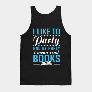 I like to Party = Read Books Tank Top